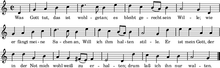  
{ 
\clef treble \key c \major \tempo 4=80 \set Staff.midiInstrument = "english horn" {
      \set Score.tempoHideNote = ##t
      \override Score.BarNumber  #'transparent = ##t 
      \time 2/2 
      \transpose c c'
     \unfoldRepeats{ \repeat volta 2 { \partial 4 d g4 a b c' d'4. c'8 b4 e'  d' c' b8 (a) b4 a2 g4} 
      d'4  e' e' a a  d' d' g b a g fis8 (e) fis4  e2 d4 d' c' b a b  a2 g4 \bar "|."}
    }
  }
\addlyrics 
{ \small 
Was Gott tut, das ist wohl -- ge -- tan; es bleibt ge -- recht sein Wil -- le;
wie er fängt mei -- ne Sa -- chen an,
Will ich ihm hal -- ten stil -- le.  
Er ist mein Gott, der in der Not mich wohl weiß zu er -- hal -- ten;
drum laß ich ihn nur wal -- ten.
} 
