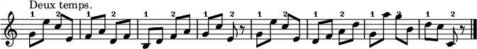 
<<
  \new Voice = "temps" {
    \unfoldRepeats
    \repeat volta 8 {s4-1 s-2}
  }
  \\
  \new Voice = "musique" 
\relative c'' {
  \override Staff.TimeSignature #'stencil = ##f
  \time 2/4
  g8^"Deux temps." e' c e,
  f a d, f
  b, d f a
  g c e, r
  g e' c e,
  d f a d
  g, a' g b,
   d c c, r\bar "|."
}
>>
