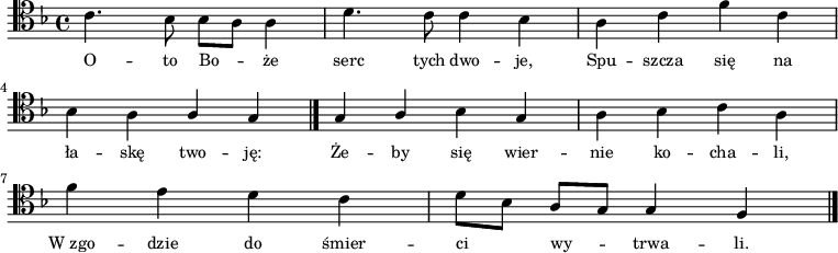 
\relative c' {
   \clef tenor
   \key f \major

   \autoBeamOff

   \stemDown c4. bes8 bes[ a] a4 | d4. c8 c4 bes | a c f c | \break
   bes a \stemUp a g \bar "|." g a \stemDown bes \stemUp g | \stemDown a bes c a | \break
   f' e d c | d8[ bes] \stemUp a[ g] g4 f \bar "|."
}
\addlyrics { \small {
O  -- to Bo -- że serc tych dwo -- je, 
Spu -- szcza się na ła -- skę two -- ję: 
Że -- by się wier -- nie ko -- cha -- li, 
W_zgo -- dzie do śmier -- ci wy -- trwa -- li. 
} }
