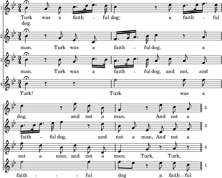 { << \new Staff \with { instrumentName = "1" } \relative b' { \key bes \major \time 3/4 \autoBeamOff \override Score.BarNumber #'break-visibility = #'#(#f #f #f)
 bes4\fermata a8 bes c16.[ d32 ees16.] d32 |
 c4 r8 ees d16.[ ees32 f16.] ees32 |
 d4 r8 f d bes | g4 r8 ees'8 c a \bar "||" \stopStaff \once \override Score.Stem #'stencil = ##f \once \override NoteHead.stencil = #ly:text-interface::print \once \override NoteHead.text = \markup \lower #0.5 "2" bes4 }
\addlyrics { Turk was a faith -- ful dog; a faith -- ful dog, and not a man, And not a }
\addlyrics { dog. }
\new Staff \with { instrumentName = "2" } \relative b' { \key bes \major \autoBeamOff
 bes4\fermata r8 g ees c | f16.[ g32 a16.] bes32 c4 r8 a |
 bes16.[ c32 d16.] ees32 f4 r8 d | bes g ees c f f \stopStaff \once \override Score.Stem #'stencil = ##f \once \override NoteHead.stencil = #ly:text-interface::print \once \override NoteHead.text = \markup \lower #0.5 "3" bes4 }
\addlyrics { man. Turk was a faith -- ful dog, a faith -- ful dog, and not a man, And not a }
\new Staff \with { instrumentName = "3" } \relative b' { \key bes \major \autoBeamOff
 bes4\fermata r8 bes g c16.[ bes32] |
 a16.[ bes32 c16.] bes32 a8 c a f |
 f' d bes d bes d, | ees4 g8 r a r \stopStaff \once \override Score.Stem #'stencil = ##f \once \override NoteHead.stencil = #ly:text-interface::print \once \override NoteHead.text = \markup \lower #0.5 "4" bes4 }
\addlyrics { man. Turk was a faith -- ful dog, and not, and not a man, and not a man; Turk, Turk, }
\new Staff \with { instrumentName = "4" } \relative b' { \key bes \major \autoBeamOff \override Staff.Rest #'style = #'classical
 bes4\fermata r r | f'2 f8 f | f2 f4 | f8[ ees] r ees ees c \stopStaff \once \override Score.Stem #'stencil = ##f \once \override NoteHead.stencil = #ly:text-interface::print \once \override NoteHead.text = \markup \lower #0.5 "1" bes4 }
\addlyrics { Turk! Turk was a faith -- ful dog a faith -- ful } >> }