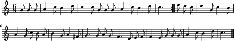 
\relative c'' {
  \time 6/8
  \partial 4.
  \autoBeamOff
  \repeat volta 2 {
    g8 g g
    a4 c8 b4 d8
    c4 c8 g g g
    a4 c8 b4 d8
    c4.
  }
  e8 d c
  d4 g,8 c4 b8

  a4 g8 c b a
  b4 g8 a4 fis8
  g4. g8 a g
  f4. d8 e f
  f4 e8 g g g
  a4 c8b4 d8
  c4.
  \bar "|."
}
