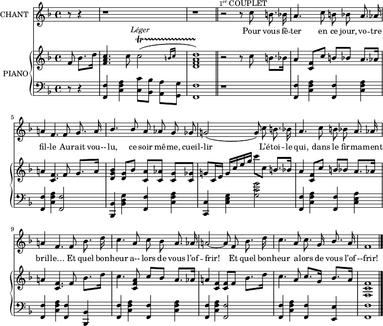 
\version "2.18.0"
%\header {
%  title = "J’aurais Voulu Cueillir"
%  composer = "Paroles et Musiques de Mme A.-B. LACERTE"
%}
  \layout {
  indent = #10  
  }

  <<
    \new Staff = "singer" \with { instrumentName = "CHANT"}<<
      \new Voice = "vocal" { \relative c'  {
        \key f \major
        \set Staff.midiInstrument = #"piccolo"
        \override Score.BarNumber.break-visibility = #all-invisible
        \autoBeamOff
        
% Ligne 1                         
    \partial 8*3 r8 r4 
    r1 r1 \bar "||"   r2^\markup { \halign #-.5 \small {\concat {1 \super er} } COUPLET}
    r8 c'8 b8. bes16 | a4. c8 b bes a8. aes16   \break
% Ligne 2
    a!4 f4. f8 g8. a16 | \stemUp bes4. bes8 a aes g ges | 
    g!2( g8) \stemNeutral c b8. bes16 | a4. c8 b bes a8. aes16
\break
% Ligne 3
    a!4 f4. f8 bes8. d16 | c4. a8 c bes a8. aes16 | a!2~ a8 f bes8. d16 | c4. a8 c8. g16 \stemUp bes8. a16   f1
                          } }
      \addlyrics { \lyricmode { Pour vous fê -- ter en ce jour, vo -- tre
      fil -- le Au -- rait vou-- lu, ce soir mê -- me, cueil -- lir___ L’é -- toi -- le qui, dans le fir -- ma -- ment
      bril -- le… Et quel bon -- heur a-- lors de vous l’of -- frir!___ Et quel bon -- heur a -- lors de vous l’of --frir!
      }}
     
    >>
    \new PianoStaff = "piano" \with { instrumentName = "PIANO"} <<
      \new Staff = "upper" { \relative c'  {\key f \major \autoBeamOff \set Staff.midiInstrument = #"piano"

% Ligne 1
    f8 bes8. [ d16] | <f, a c >4. c'8^\markup { \halign #-1.5 \italic "Léger"} 
    \afterGrace c2( \startTrillSpan {b16[ c]} | <d, f a d>1) \stopTrillSpan
    r2 r8 c'8 b8.[ bes16] | a4 <c, f>8[ c'] \stemUp b[ bes] \stemNeutral a8.[ aes16]
% Ligne 2    
    a!4 <c, f>4. f8 g8.[ a16] | <d, g bes>4 <d g>8[ bes'] 
    <c, a'>[ <c aes'>] <c g'>[ <c ges'>]
    g'!8[ c,16 e] \stemUp g16[ c e g] \stemNeutral c8[ c,] \stemUp b8.[ bes16] 
    |  a4 < c, f>8[ c'] b8[ bes] a8.[ aes16]
% Ligne 3 
    \stemNeutral a!4 <c, f>4. f8 bes8.[ d16] | c4. <c, f a>8 \stemUp c'8[ bes] a8.[ aes16]
    a!4 <c, f> <c f>8[ f] \stemNeutral bes8.[d16] | c4. a8 c8.[ g16] bes8.[ a16]  
    <f, c' f>1
     \bar "|."

} }
      \new Staff = "lower" {
        \clef "bass"
        \relative c  {\key f \major \set Staff.midiInstrument = #"piano"
% Ligne 1
    r8 r4 | <f, f'>4 <c' f a> <c c'>8[ <bes bes'>] <a a'>[ <g g'>] | <f f'>1 | r1 | 
    <f f'>4 <c' f a> <f, f'>4 <c' f a> \break
% Ligne 2    
    <f, f'>4 <c' f a> <f, f'>2 | <bes, bes'>4 <bes' d g> <f f'>4 <c' f a>
    <c, c'> <c' e g> <g' c g'>2 | <f, f'>4 <c' f a> <f, f'> <c' e a>
% Ligne 3  
    <f, f'>4 <c' f a> <f, f'>4 <bes, bes'>4 | <f' f'>4 <c' f a> <f, f'>4 <c' f a>
    <f, f'>4 <c' f a> <f, f'>2 | <f f'>4 <c' f a> <f, f'> <e e'> | <f f'>1
}
}
>>
>>
