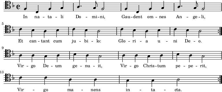 
\relative c { 
\clef tenor
\key f \major
\time 2/2
\autoBeamOff

\stemUp f4 c f g |
a4. g8 f2 |
f4 c f g |
a4. g8 f2 | \break
\stemDown c'4 bes a bes |
c4 bes a2 |
c4 bes a bes |
c bes a2 \bar ":|." \break
a4 a g a |
bes a g2 |
a4 a g a |
bes a g2 | \break
c4 c a a |
g g a2 \bar ":|."
}
\addlyrics { \small {
In na -- ta -- li Do -- mi -- ni,
Gau -- dent om -- nes An -- ge -- li,
Et can -- tant cum ju -- bi -- lo: 
Glo -- ri -- a u -- ni De -- o. 
Vir -- go De -- um ge -- nu -- it, 
Vir -- go Chris -- tum pe -- pe -- rit, 
Vir -- go ma -- nens in -- ta -- cta.
} }
