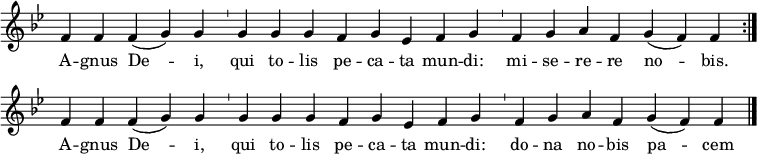 \relative f'  { \key bes \major\time 21/1 { \override Score.TimeSignature.stencil=##f f4 f f (g) g \bar "'" g g g f g es f g \bar "'" f g a f g (f) f \bar ":|." f4 f f (g) g \bar "'" g g g f g es f g \bar "'" f g a f g (f) f \bar "|."  }\addlyrics { A -- gnus De -- i, qui to -- lis pe -- ca -- ta mun -- di: mi -- se -- re -- re no -- bis. A -- gnus De -- i, qui to -- lis pe -- ca -- ta mun -- di: do -- na no -- bis pa -- cem } } 