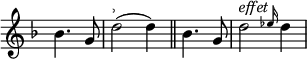 
\language "italiano"
melody = \relative do'' {
  \clef treble
  \key fa \major
  \time 3/4
  \omit Staff.TimeSignature
  \partial 2 sib4. sol8 | re'2(^\markup { "˒" } re4) \bar "||"
  \partial 2 sib4. sol8 | re'2^\markup \italic "effet" \grace mib16 re4
}
\score {
  <<
    \new Voice = "mel"
    { \melody }
  >>
  \layout {
    \context { \Staff \RemoveEmptyStaves }
    indent = 0.0\cm
    \override Score.BarNumber #'stencil = ##f
    line-width = #120
  }
   \midi {  }
}
\header { tagline = ##f}
\paper {
  print-page-number = ##f
}
