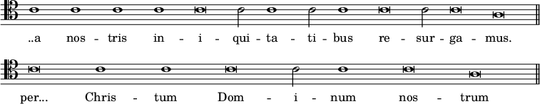 { \clef tenor \override Score.TimeSignature #'stencil = ##f \relative c' { \cadenzaOn c1 c c c c\breve c2 c1 c2 c1 c\breve c2 c\breve a \bar "||" \break c\breve c1 c c\breve c2 c1 c\breve a \bar "||" } \addlyrics { "..a" nos -- tris in -- i -- qui -- ta -- ti -- bus re -- sur -- ga -- mus. per... Chris -- tum Dom -- i -- num nos -- trum } }