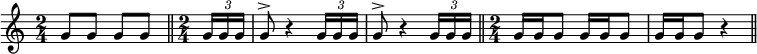 
{ \numericTimeSignature \time 2/4 { g'8[g'8] g'8[g'8] } \bar "||"
 \numericTimeSignature \time 2/4
{\partial 8 \times 2/3 {g'16 g'16 g'16}g'8^> r4}
{\times 2/3 {g'16 g'16 g'16} g'8^> r4}
{\times 2/3 {g'16 g'16 g'16} } \bar "||"
\numericTimeSignature \time 2/4 { {g'16 g'16 g'8 } {g'16 g'16 g'8 } {g'16 g'16 g'8 } r4} \bar "||"
}
