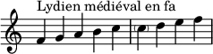  {
\override Score.TimeSignature #'stencil = ##f
\relative c' { 
 \clef treble \time 5/4
 f4^\markup { Lydien médiéval en fa } g a b c
 \time 4/4
 \parenthesize c d e f
} }
