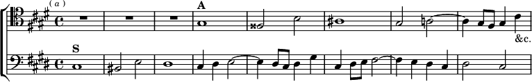  \new ChoirStaff << \override Score.BarNumber #'break-visibility = #'#(#f #f #f)
  \new Staff \relative g { \clef tenor \key cis \minor \time 4/4 \mark \markup \tiny { ( \italic a ) } R1*3
     gis1^\markup \bold "A" | fisis2 b | ais1 |
     gis2 a! ~ | a4 gis8 fis gis4 cis_"&c." }
  \new Staff \relative c { \clef bass \key cis \minor
    cis1^\markup \bold "S" | bis2 e | dis1 | cis4 dis e2 ~ |
    e4 dis8 cis dis4 gis | cis, dis8 e fis2 ~ |
    fis4 e dis cis | dis2 cis } >> 