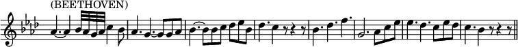 
\relative c'' {
  \key as \major
  \override Staff.TimeSignature #'stencil = ##f
  \time 9/8
  as4.~^"(BEETHOVEN)" as4 bes32 as g as c4 bes8
  as4. g~ g8 g as
  bes4.~ bes8 bes c des es bes

  des4. c4 r8 r4 r8
  bes4. des f
  g,2. as8 c es
  es4. des c8 es des
  c4. bes4 r8 r4 r8
  \bar "||"
}

