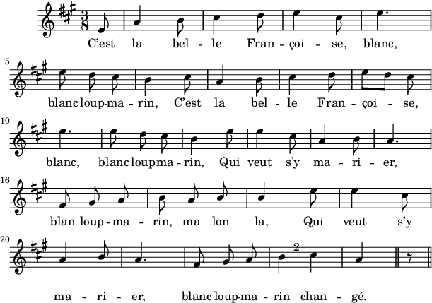 
\version "2.18.0"

\layout {
  indent = #10
  line-width = #150
  %ragged-last = ##t
}
\new Staff = "main"
 \relative c' {

 \key a \major
 \time 3/8
 \autoBeamOff
 \set Score.tempoHideNote = ##t
 \tempo 4 = 110
 \set Staff.midiInstrument = #"piccolo"
 \hide TupletBracket
 \hide TupletNumber
 
\partial 8  e8 | a4 b8 | cis4 d8 | e4 cis8 | e4. \break
e8 d cis | b4 cis8 | a4 b8 | cis4 d8 | e[ d] cis \break
e4. | e8 d cis | b4 e8 | e4 cis8 | a4 b8 |a4. \break
fis8 gis a | b \stemUp a b | b4 \stemNeutral e8 | e4 cis8 \break
a4 \stemUp b8 | a4. | fis8 gis a |
\tuplet 4/3 { 
\once \override TextScript #'extra-offset = #'(3 . 7.9) 
\stemDown b4-\markup { "2" } cis } \stemNeutral 
 a4

\bar "||"   r8
\bar "||" }
 
\addlyrics { 
C’est la bel -- le Fran -- çoi -- se, blanc, 
blanc loup -- ma -- rin, C’est la bel -- le Fran -- çoi -- se, 
blanc, blanc loup -- ma -- rin, Qui veut s’y ma -- ri -- er, 
blan loup -- ma -- rin, ma lon la, Qui veut s’y 
ma -- ri -- er, blanc loup -- ma -- rin chan --
gé.
}
