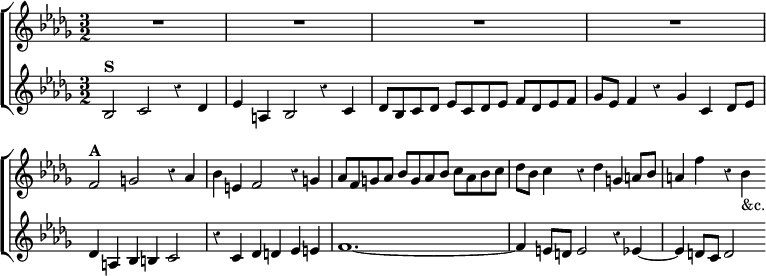  \new ChoirStaff << \override Score.BarNumber #'break-visibility = #'#(#f #f #f) \override Score.Rest #'style = #'classical
  \new Staff \relative f' { \key bes \minor \time 3/2 R1.*4
    f2^\markup \bold "A" g2 r4 aes | bes e, f2 r4 g |
    aes8 f g aes bes g aes bes c aes bes c |
    des bes c4 r des g, a8 bes | a4 f' r bes,_"&c." }
  \new Staff \relative b { \key bes \minor
    bes2^\markup \bold "S" c r4 des | ees a, bes2 r4 c |
    des8 bes c des ees c des ees f des ees f |
    ges ees f4 r ges c, des8 ees | des4 a bes b c2 |
    r4 c des d ees e | f1. ~ |
    f4 e8 d e2 r4 ees ~ | ees d8 c d2 } >> 