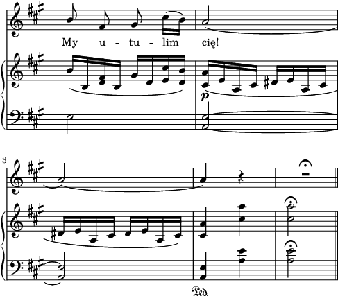 
sVarB = { b'16([b, <d fis> b] gis'[d <e cis'> <d b'>]) | <cis a'>_\p([e a, cis] dis[e a, cis] | dis[e a, cis] dis[e a, cis]) | <cis a'>4 <cis' a'> | <cis a'>2\fermata \bar "||" }

sVarA = { \stemUp b8 \stemNeutral fis gis cis16([b]) | a2( | a2)( | a4) r | R2\fermata \bar "||" }

lVarA = \lyricmode { My u -- tu -- lim cię! }

sVarCk = { e2 | <a, e'>~ | <a e'> | <a e'>4\sustainOn <a' e'> | <a e'>2\fermata \bar "||" }

\paper { #(set-paper-size "a4")
 oddHeaderMarkup = "" evenHeaderMarkup = "" }
\header { tagline = ##f }
\version "2.18.2"
\score {
\midi {  }
\layout { line-width = #120
indent = 0\cm}
<<
  \new Staff { \clef "violin" \key a \major \time 2/4 \override Staff.TimeSignature #'transparent = ##t \autoBeamOff \relative c'' { \sVarA } }
  \addlyrics { \small \lVarA }
  \new PianoStaff <<
    \new Staff = "up" { \clef "violin" \key a \major \time 2/4 \override Staff.TimeSignature #'transparent = ##t \relative d' { \sVarB } }
    \new Staff = "down" { \clef "bass" \key a \major \time 2/4 \override Staff.TimeSignature #'transparent = ##t \relative b, { \sVarCk } }
  >>
>> }