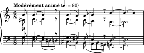 
{\ new PianoStaff << \ new Staff \ relative c '' {\ clef diskant \ time 6/8 \ tempo "Modérément animé" 4. = 80 << {\ delvis 8*1 b8 \ p |  b4. ~ b4 r8 |  b4. (a4) a8 (| b4) r8 d4. ~ |  d ~ d4} \\ {dis, 8 |  e4. ~ e4 r8 |  e4. (d4) d8 (| c4) r8 b4. (| bes2.)} >>} \ new Staff \ relative c '{\ clef bas \ time 6/8 << {\ delvis 8*1 g8 |  gis4. ~ gis4 r8 |  gis4. (fis4) fis8 (| e4) r8 d4. ~ |  d2.  } \\ {g8 |  e4. ~ e8 (dis d) |  cis4. (b4) b8 (| ab gis) g4. ~ |  g2.  } >>} >>}
