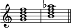 { \override Score.TimeSignature #'stencil = ##f \relative c'' { \time 4/4 <gbd f>1 <bdf aes> \bar "||"  } }
