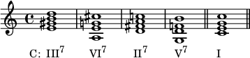 {\ relativ c '{\ clef diskant \ tid 4/4 \ key c \ major <e gis bd> 1_ \ markup {\ concat {\ translate #' (-3.5. 0) {"C: III" \ raise # 1 \ small "7" \ hspace #5 "VI" \ raise #1 \ small "7" \ hspace #5.5 "II" \ raise #1 \ small "7" \ hspace #5.5 "V" \ raise #1 \ liten "7" \ hspace #6 "I"}}} <a, e 'g!  cis> <d fis ac!> <g, d 'f!  b> \ bar "||"  <ceg c> \ bar "||"  }}
