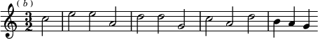  \relative c'' { \key c \major \time 3/2 \partial 2 \mark \markup \tiny { ( \italic b ) }
  c2 | e e a, | d d g, | c a d | b4 a g }