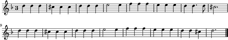 
\relative c'' {
  \key d \minor
  \override Staff.TimeSignature #'style = #'single-digit
  \time 3/4
  d4 d d
  cis cis cis
  d d d
  e2 e4
  f f f
  e e e
  d d4. d8
  cis2.
  d4 d d

  cis cis cis
  d d d
  e2 e4
  f f f
  e e e
  d d cis
  d2.
  \bar "|."
}
