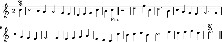 
\relative c'' {
  \override Staff.TimeSignature #'style = #'single-digit
  \time 2/2
  \partial 4
  c4\segno
  c2 b4 a
  a2 g4 f
  e f g c
  b c_"Fin." \bar "|." r2
  e2 g4 c,
  d2. b4 c a g f
  g2. g4

  c g f e
  f2. f4
  e f g a
  e d c c'
  b c d b
  c2. e4
  d e f d
  e2.\segno
  \bar "|."
}
