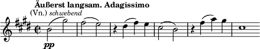 \relative c'' { \clef violin \key e \major \time 2/2 \tempo "Äußerst langsam. Adagissimo" b2(\pp^\markup {\right-align (Vn.) \smaller \italic schwebend} gis') | fis( e) | r4 dis( fis) e | cis2( b) | r4 fis'( a) gis | cis,1 \bar "" } 