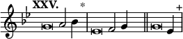 
\language "français" % pour avoir du sol, la etc...
\relative {  \key sol \minor \tempo "XXV."   
            \set Score.tempoHideNote = ##t \tempo 4 = 200 \cadenzaOn 
            \override Score.TimeSignature.stencil = ##f 
            \override Score.SpacingSpanner.common-shortest-duration = #(ly:make-moment 1 2) 
\tweak duration-log #-1 \tweak Stem.stencil ##f 
sol'2 la2 sib4 s4.^"*"\bar "|" 
\tweak duration-log #-1 \tweak Stem.stencil ##f 
mib,2 fa2 sol4  s4.\bar "||"
\tweak duration-log #-1 \tweak Stem.stencil ##f 
sol2 mib4  s4.^"+"\bar "|"
\cadenzaOff }
