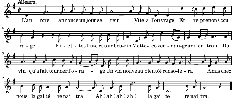 
\relative c'' {
  \time 2/2
  \key g \major
  \autoBeamOff
  \tempo "Allegro."
  \set Score.tempoHideNote = ##t
    \tempo 4 = 120
  \set Staff.midiInstrument = #"piccolo"
\partial 4 d,4 | g4. g8 a g fis g | a2~ a8 g fis d
d4 d' cis8 d e d | b4 g r r8 b | b4. b8 b b c b
a d, g b d4 b8[ (g)] | g4 a8[ (b)] a4. a8 | a4. a8 a c b a
g4 ( a8[ b]) d, b' d b | g4. g8 a g fis g | a2~ a8 d, g a
b4 c8 b a4 b8 a | g2~ g8 d g b | d2. b8 g | d2. b'8 a | g2 r4 \bar "||"
}
\addlyrics {
L’au -- rore an -- nonce un jour se -- rein
Vite à l’ou -- vrage
Et re -- pre -- nons cou -- ra -- ge
Fil -- let -- tes flûte et tam -- bou -- rin
Met -- tez les ven -- dan -- geurs en train
Du vin qu’a fait tour -- ner l’o -- ra -- ge
Un vin nou -- veau bien -- tôt con -- so -- le -- ra
A -- mis chez nous la gaî -- té re -- naî -- tra
"Ah !" "ah !" "ah !" "ah !" la gaî -- té re -- naî -- tra.
}
