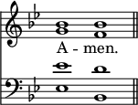 
<< <<
\new Staff { \clef treble \time 4/2 \key bes \major \set Staff.midiInstrument = "church organ" \omit Staff.TimeSignature
  \relative c'' {
  << { bes1 bes \bar"||" } \\ { g f } >> }
}
\new Lyrics \lyricmode {
A -- men.
}
\new Staff { \clef bass \key bes \major \set Staff.midiInstrument = "church organ" \omit Staff.TimeSignature
  \relative c' {
  << { es1 d } \\ { es,1 bes } >> }
}
>> >>
\layout { indent = #0 }
\midi { \tempo 4 = 120 }
