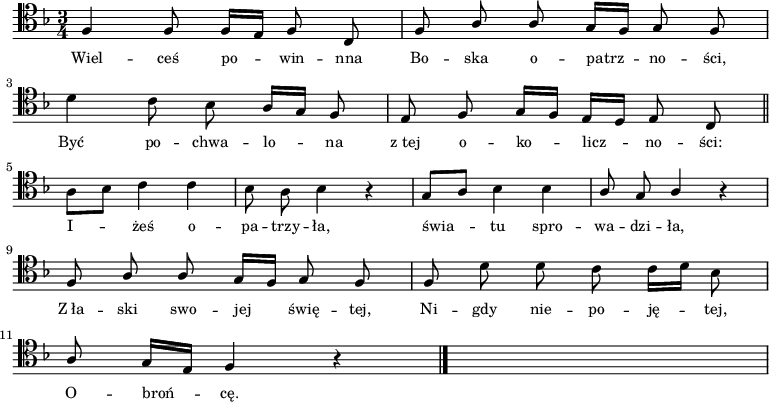 
\relative c {
    \clef tenor
    \key f \major
    \time 3/4
    \autoBeamOff
    
    \stemUp f4 f8 f16 [e16] f8 c8 | f8 a8 a8 g16 [f16] g8 f8 | \break
    \stemDown d'4 c8 bes8 \stemUp a16 [g16] f8 | e8 f8 g16 [f16] e16 [d16] e8 c8 \bar "||" \break
    \stemDown a'8 [bes8] c4 c4 | bes8 a8 bes4 r4 | \stemUp g8 [a8] \stemDown bes4 bes4 | \stemUp a8 g8 a4 r4 | \break
    f8 a8 a8 g16 [f16] g8 f8 | f8 \stemDown d'8 d8 c8 c16 [d16] bes8 | \break
    \stemUp a8 g16 [e16] f4 r4 \bar "|." s2.
}
\addlyrics { \small {
    Wiel -- ceś po -- win -- nna Bo -- ska o -- patrz -- no -- ści,
    Być po -- chwa -- lo -- na z_tej o -- ko -- licz -- no -- ści:
    I -- żeś o -- pa -- trzy -- ła, świa -- tu spro -- wa -- dzi -- ła,
    Z_ła -- ski swo -- jej świę -- tej, Ni -- gdy nie -- po -- ję -- tej, O -- broń -- cę.
}}
