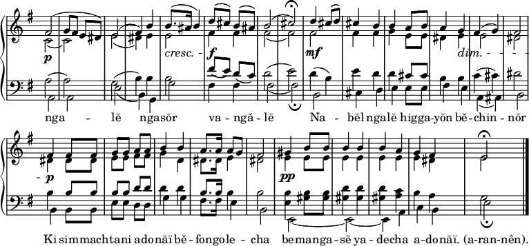 
\new Score \with {\remove "Bar_number_engraver"} {
\new PianoStaff <<
 \new Staff \with {\remove "Time_signature_engraver"} \relative fis' {
  \clef treble
  \key e \minor
  \time 2/4
  <<{
  fis2( g8 fis e dis) e2( fis4) b
  b8.( ais16 b4) d8( cis) b( ais) b2( cis)^\fermata
  d4 cis8( d) cis4 b b a8 b a4 g fis( g) fis2
  fis4 fis8 fis g g a a b4 b a8. a16 a8 g fis2
  gis4 b8 b b4 b b a g fis e2^\fermata \bar "|."
  } \\ {
  c2(_\p c) e( dis4) e e2_\cresc fis4_\f fis fis2( fis)
  fis_\mf fis4 fis g e8 e dis4 e_\dim e2 dis
  dis4_\p dis8 dis e e fis fis g4 d dis8. dis16 e4 dis2
  e4_\pp e8 e e4 e e e e dis e2
  }>>
  }
 \new Staff \with {\remove "Time_signature_engraver"} \relative a {
  \clef bass
  \key e \minor
  \time 2/4
  <<{
  a2( a) g( b4) b b2 fis'8(^[ e)] d(^[ c)] d2( e)
  d4( b) e d d cis8^[ cis] b4 b c( cis) dis2 b4 b8^[ b] b^[ b] d^[ d] d4 d b8.^[ b16] b4 b2
  <b e,>4 <b gis>8 <b gis> <d gis,>4 <d gis,> <d gis,> <c a> b a g2
  }
\addlyrics {
 nga -- lē nga -- sōr va -- ngǎ -- lē
 Na -- bēl nga -- lē hig -- ga -- yōn bě -- chin -- nōr
 Ki sim -- mach -- ta -- ni a -- do -- nāï bě -- fon -- go -- le -- cha
 be -- man -- ga -- sē ya -- de -- cha a -- do -- nāï._(a-ran-nên).
 } \\ {
  a,2 a e'_( b4) g g'2 fis4 fis fis2_( fis)_\fermata b, cis4 d e e8 e fis4 e a,_( ais) b2 b4 b8 b e e d d g4 g fis8. fis16 e4 b2
  e,2~ e~ e4 a c b e2_\fermata \bar "|."
  }
>>
  }
>>
}
