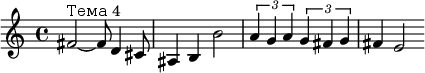 \relatív c' {fis2^"4. téma"~ fis8 d4 cis8 ais4 b b'2 \times2/3 { a4 ga }\times2/3 { g4 fis g } fis e2}