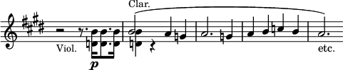 { \new Staff << \key e \major \time 4/4 \override Score.TimeSignature #'stencil = ##f
 \new Voice \relative b' { \stemUp
   s1 b2^(^\markup \small "Clar." a4 g | a2. g4 a b c b a2.)_"etc." }
 \new Voice \relative b' { \stemDown
   r2_\markup \small "Viol." r8. <b d,>16[\p q8. q16] q4 r } >> }