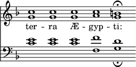 { \override Score.TimeSignature #'stencil = ##f \key d \minor << \relative c'' { \cadenzaOn <c g>1 q q <c a> <b g>\fermata } \addlyrics { ter -- ra Æ -- gyp -- ti: }
\new Staff { \clef bass \key d \minor \relative c' { <c e>1 q q <f, f'> <g d'>_\fermata } } >> }