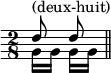 
\relative c'' {
  \override Staff.Clef #'stencil = ##f
  \time 2/8
  <<{\autoBeamOff d8^"(deux-huit)" d}\\{g,16 g g g}>>
  \bar "||"
}
