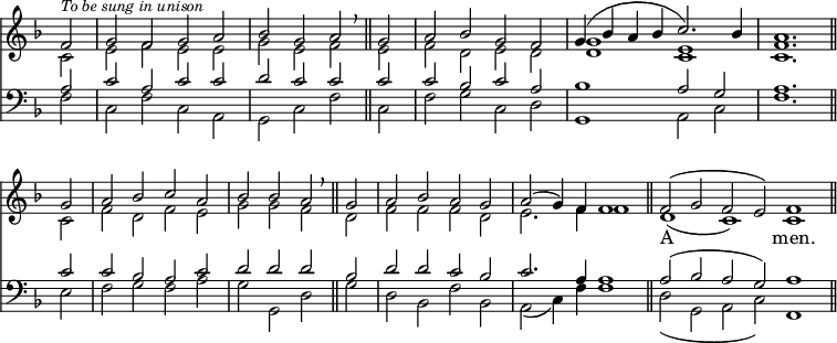
<< <<
\new Staff { \clef treble \time 4/2 \partial 2 \key f \major \set Staff.midiInstrument = "church organ" \omit Staff.TimeSignature \set Score.tempoHideNote = ##t \override Score.BarNumber  #'transparent = ##t
  \relative c' 
  << { f2 ^\markup \small \italic "To be sung in unison" | g f g a | bes g a \breathe \bar"||" g | a bes g f | g4( bes a bes c2.) bes4 | a1. \bar"||" \break
  g2 | a bes c a | bes bes a \breathe \bar"||" g | a bes a g | a2( g4) f f1 \bar"||" \time 6/2 f2( g f e) f1 \bar"||" } \\
  { c2 | e f e e | g e f e | f d e d | <d g>1 <c e> | <c f>1.
  c2 | f d f e | g g f d | f f f d | e2. f4 f1 | d1( c) c } >>
}
  \addlyrics {
     _ _ _ _ _ _ _ _ _ _ _ _ _ _ _ _
     _ _ _ _ _ _ _ _ _ _ _ _ _ _ _ _ _ _ _ _ _ A _ _ _ -- men.
   }
\new Staff { \clef bass \key f \major \set Staff.midiInstrument = "church organ" \omit Staff.TimeSignature
  \relative c'
  << { a2 | c a c c | d c c c | c bes c a | bes1 a2 g | a1.
  c2 | c bes a c | d d d bes | d d c bes | c2. a4 a1 | a2( bes a g) a1 } \\
  { f2 | c f c a | g c f c | f g c, d | g,1 a2 c | f1.
  e2 | f g f a | g g, d' g | d bes f' bes, | a2( c4) f f1 | d2( g, a c) f,1 } >>
}
>> >>
\layout { indent = #0 }
\midi { \tempo 2 = 76 }
