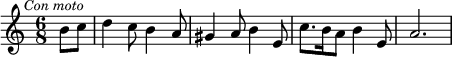 \relative c'' {\clef treble
\key a \minor
\time 6/8
\mark \markup { \small \italic "Con moto" }
\partial 8*2 b8 c |
d4 c8 b4 a8 | 
gis4 a8 b4 e,8 | 
c'8. b16 a8 b4 e,8 | 
a2.}