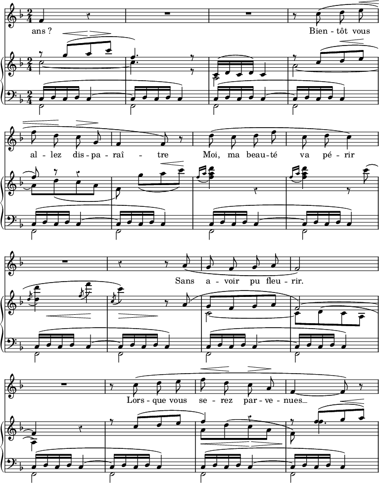 
{
  \language "italiano"

  \omit Score.BarNumber
  \override Score.Rest.style = #'classical
  \set Score.tempoHideNote = ##t
  <<
    \new Staff \with {
      midiInstrument = #"voice oohs"
    }
    <<
      \tempo "" 4 = 84
      \key fa \major
      \time 2/4
      \new Voice = chant  {
        \relative do' {
          \set melismaBusyProperties = #'()
          \autoBeamOff
          fa4 r4 |
          R2 |
          R2 |
          r8 do'( re mi^\< |
          \break
          fa re\! do^\> sol\! |
          fa4 fa8) r |
          re'( do re fa |
          do re do4) |
          \break
          R2 |
          r4 r8 la( |
          sol fa sol la |
          fa2) |
          \break
          R2 |
          r8 do'( re mi |
          fa^\< re\! do^\> la\! |
          fa4~ fa8) r |
        }% relative do
      }% Voice
      \addlyrics {
        "ans ?" Bien -- tôt vous |
        al -- lez dis -- pa -- raî -- tre
        Moi, ma beau -- té va pé -- rir
        Sans a -- voir pu fleu -- rir.
        Lors -- que vous se -- rez par -- ve -- nues __
      }% Lyrics
    >>% Staff
    \new PianoStaff \with {
      midiInstrument = #"piano"
    }
    <<
      \new Staff {
        \time 2/4
        \key fa \major
        <<
          \new Voice {
            \relative do''' {
              \voiceOne
              r8 sol^\<[( la^\> do\!] |
              fa,4.) r8 |
              do,16( re do re) do4 |
              r8 do'[( re^\< mi\!] |

              fa) r r4 |
              s2 |
              s2 |
              s2 |

              s2 |
              s4 si,8\rest la( |
              sol[ fa sol la] |
              fa2~) |

              fa4 si\rest |
              r8 do([ re mi] |
              fa4) r |
              r8 fa[( sol^\< la\!]) |
            } %relative do
          } %Voice
          \new Voice {
            \relative do'' {
              \voiceTwo
              do2~ |
              do4. r8 |
              la,2 |
              la'~ |

              la8[ re( do la] |
              fa) sol'([ la^\< do\!)] |
              \stemUp \appoggiatura {fa,16 la} \stemNeutral < fa la re >4 r |
              \stemUp \appoggiatura {fa16 la} \stemNeutral < fa la re >4 r8 \slurUp do'( |

              \voiceTwo
              \once \stemUp \acciaccatura {re,} < re' re, >4 \once \stemUp \acciaccatura {fa,8} fa'4 |
              \once \stemUp \acciaccatura {do,8} do'4) s |
              do,,2~ |
              do8[ re^( do la] |
              la4) s |
              s2 |
              la'8[ \slurUp re( do la] |
              fa) fa'4. |
            } %relative do
          } %Voice
        >>
      } % Staff
      \new Dynamics {
        \repeat unfold 8 { s2 } |

        s16 s8.\< s8\! s  |
        s8.\> s16\! s4 |

        \repeat unfold 4 { s2 } |
        s4\< s\> |
        s2\!
      }
      \new Staff {
        \clef "bass"
        \time 2/4
        \key fa \major
        <<
          \new Voice {
            \relative do {
              \tieUp \slurUp
              \repeat unfold 8
              {
                do16( re do re do4~ |
                do16 re do re do4) |
              }
            } %relative do
          } %Voice
          \new Voice {
            \voiceTwo
            \relative do, {
              \repeat unfold 16
              {
                fa2
              }
            } %relative do
          } %Voice
        >>
      } %Staff
    >> %PianoStaff
  >>
}
