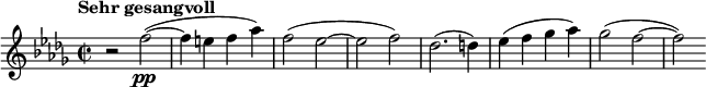 
  \relative c'' { \clef treble \time 2/2 \key des \major \tempo "Sehr gesangvoll" r2 f\pp(~ | f4 e f aes) | f2( ees~ | ees f) | des2.( d4) | ees( f ges aes) | ges2( f~ | f) }
