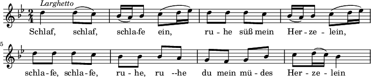 {
  \clef violin \key bes \major \time 2/4 \tempo 4 = 50
  \set Score.tempoHideNote = ##t
  d''4 ^\markup{\italic{Larghetto}} d''8( c'')
  bes'16( a') bes'8 c''8( d''16 es'')
  d''8 d'' d'' c''
  bes'16( a') bes'8 c''( d''16 es'')
  d''8 d'' d'' c''
  bes'8 bes' bes' a'
  g'8 f' g' bes'
  c''8 d''16( c'') bes'4
}
\addlyrics {
  Schlaf, schlaf, schla -- fe ein, ru -- he süß mein Her -- ze -- lein,
  schla -- fe, schla -- fe, ru -- he, ru --he du mein mü -- des Her -- ze -- lein
}