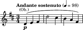  \relative c' { \clef treble \key d \major \time 3/4 \tempo "Andante sostenuto" 4 = 98 d4(\p^\markup{\center-align \smaller (Ob.)} e fis | d'2 cis4 | b a fis) } 