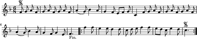 
\relative c' {
  \key f \major
  \time 6/8
  \partial 2
  \autoBeamOff
  f8\segno g a f
  g a f g a f
  a4( g8) bes4 a8
  g4 f8 e[ f] g
  c,4 f8 g a f
  g a f g a f

  a4( g8) bes4 a8
  g4 f8 g4 e8
  f4._"Fin."
  \repeat volta 2 {
    f'4 f8
    e4 e8 d4 d8
    c d e f4 f8
    e[ d] c e4 d8
    c4.\segno
  }
}
