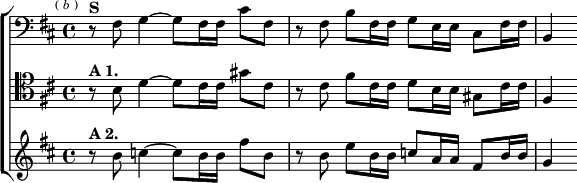  \new ChoirStaff <<
  \new Staff \relative f { \clef bass \key d \major \time 4/4 \mark \markup \tiny { ( \italic b ) }
    r8^\markup \bold "S" fis g4 ~ g8 fis16 fis cis'8 fis, |
    r fis b fis16 fis g8 e16 e cis8 fis16 fis | b,4 }
  \new Staff \relative b { \clef tenor \key d \major
    r8^\markup \bold "A 1." b d4 ~ d8 cis16 cis gis'8 cis, |
    r cis fis cis16 cis d8 b16 b gis8 cis16 cis | fis,4 }
  \new Staff \relative b' { \key d \major
    r8^\markup \bold "A 2." b c4 ~ c8 b16 b fis'8 b, |
    r b e b16 b c8 a16 a fis8 b16 b | g4 } >>