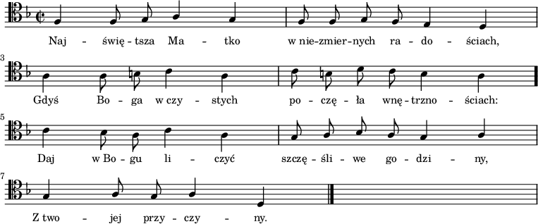 
\relative c {
    \clef tenor
    \key f \major
    \time 2/2
    \autoBeamOff
    
    \stemUp f4 f8 g8 a4 g4 | f8 f8 g8 f8 e4 d4 | \break
    \stemDown a'4 a8 b8 c4 a4 | c8 b8 d8 c8 b4 a4 \bar "." \break
    c4 bes8 a8 c4 a4 | \stemUp g8 a8 bes8 a8 g4 a4 | \break
    g4 a8 g8 a4 d,4 \bar "|." s1
}
\addlyrics { \small {
    Naj -- świę -- tsza Ma -- tko w_nie -- zmier -- nych ra -- do -- ściach,
    Gdyś Bo -- ga w_czy -- stych po -- czę -- ła wnę -- trzno -- ściach:
    Daj w_Bo -- gu li -- czyć szczę -- śli -- we go -- dzi -- ny,
    Z_two -- jej przy -- czy -- ny.
}}
