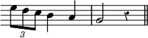 { \override Score.TimeSignature #'stencil = ##f \time 3/4 \override Score.Clef #'stencil = ##f \override Score.Rest #'style = #'classical \relative e'' { \times 2/3 { e8 d c } b4 a g2 r4 \bar "||" } }