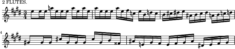 
\header {
  piece = "2 FLUTES."
}
\new Staff \with {midiInstrument = "flute"} \relative c'' {
  \key e \major
  \time 3/4
  e8 e16 e a! e e e a e a e
  a e e e a e fis c e b d c
  b cis! dis! e ais, b cis dis a b c d
  gis,!8 gis16 gis cis! gis gis gis cis gis b fisis
  ais e! gis fis e fis gis ais dis,! e fis gis
}
