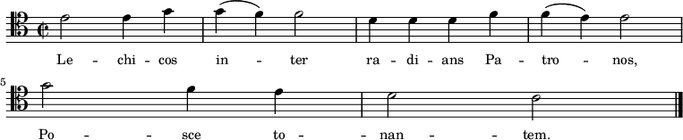 
\relative c' {
   \clef tenor
   \key c \major
   \time 2/2

   \autoBeamOff

   e2 e4 g4 | g4 (f4) f2 | d4 d4 d4 f4 | f4 (e4) e2 |
   \break
   g2 f4 e4 | d2 c2 \bar "|."
}
\addlyrics { \small {
Le -- chi -- cos in -- ter ra -- di -- ans Pa -- tro -- nos,
Po -- sce to -- nan -- tem.
} }
