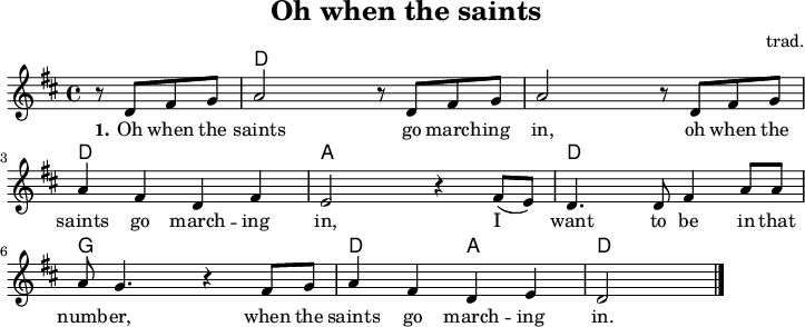 
\version "2.20.0"
\header {
 title = "Oh when the saints"
 % subtitle = "MeinSubtitle"
 % poet = "Texter"
 composer = "trad."
 % arranger = "arr: ccbysa: Wikibooks (mjchael)"
}

myKey = {
  \clef "treble"
  \time 4/4
  \tempo 4 = 100
  %%Tempo ausblenden
  \set Score.tempoHideNote = ##t
  \key d\major
}

%% Akkorde
%% 4/4-Schlag doppelt so schnell
%% 1 . 2 . 3 . 4 . 1 . 2 . 3 . 4 . 
myD  = \chordmode { d,8 d d,  d  }
myA  = \chordmode { a,,8 a, a,, a, }
myG  = \chordmode { g,,8 g, g,, g, }

myChords = \chordmode {
  \set Staff.midiInstrument = #"acoustic guitar (nylon)"
  %% Akkorde nur beim Wechsel notieren
  \set chordChanges = ##t
  \partial 2. s2
  \myD \myD \myD \myD
   \myD \myD \myA \myA
   \myD \myD \myG \myG 
   \myD \myA \myD d,2
}

myMelody = \relative c'' {
  \myKey
  \set Staff.midiInstrument = #"trombone"
  \relative c'{ 
    \partial 2 r8 d8 fis g | a2 r8 d,8 fis g | a2
    r8 d,8 fis g | a4 fis d fis | e2   r4 fis8( e) | d4. d8 fis4 a8 8 | a8 g4.
    r4 fis8 g | a4 fis d e | d2   \bar "|."
  }
}

myLyrics = \lyricmode {
  \set stanza = "1."
  Oh when the saints 
  go march -- ing in,
  oh when the saints 
  go march -- ing in,
  I want to be in that numb -- er,
  when the saints go march -- ing in.

}
\score {
  <<
    \new ChordNames { \myChords 
    }
    \new Voice = "mySong" { \myMelody }
    \new Lyrics \lyricsto "mySong" { \myLyrics }
  % \new TabStaff { \myChords } %% Check 
  >>
  \layout { }
}
\score {
  <<
    \new ChordNames { \myChords 
        
    }
    \new Voice = "mySong" { \myMelody }
    \new Lyrics \lyricsto "mySong" { \myLyrics }
  % \new TabStaff { \myChords } %% Check 
  >>
  \midi { }
}

%% unterdrückt im raw="1"-Modus das DinA4-Format.
\paper {
  indent=0\mm
  %% DinA4 0 210mm - 10mm Rand - 20mm Lochrand = 180mm
  line-width=180\mm
  oddFooterMarkup=##f
  oddHeaderMarkup=##f
  % bookTitleMarkup=##f
  scoreTitleMarkup=##f
}
