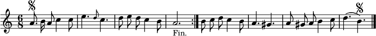 
\relative c'' {
  \key a \minor
  \time 6/8
  \autoBeamOff
  \repeat volta 2 {
    a8.\segno b16 a8 c4 c8
    e4. \grace d8 c4.
    d8 e d c4 b8
    a2._"Fin."
  }
  b8 c d c4 b8
  a4. gis
  a8 gis a b4 c8
  d4.( b)\segno
  \bar "|."
}
