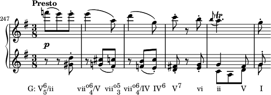      {
      \set Score.proportionalNotationDuration = #(ly:make-moment 1/12)
      \new PianoStaff <<
        \new Staff <<
            \relative c''' {
                \set Score.currentBarNumber = #247
                \bar ""
                \tempo "Presto"
                \clef treble \key g \major \time 3/8
                \override DynamicLineSpanner.staff-padding = #2
                f8(\p e) e-.
                e4( a,8)
                d4( g,8)
                c8-. r b-.
                \grace { b8( } a4.)\trill
                g8-.
                }
            >>
        \new Staff <<
            \new Voice \relative c'' {
                \clef treble \key g \major \time 3/8
                r8_\markup { \concat { \translate #'(-5 . 0) { "G: V" \combine \raise #1 \small 6 \lower #1 \small 5 "/ii" \hspace #7 "vii" \raise #1 \small "o" \combine \raise #1 \small 6 \lower #1 \small 4 "/V" \hspace #1.2 "vii" \raise #1 \small "o" \combine \raise #1 \small 5 \lower #1 \small 3 \hspace #1 "vii" \raise #1 \small "o" \combine \raise #1 \small 6 \lower #1 \small 4 "/IV" \hspace #1 "IV" \raise #1 \small "6" \hspace #2 "V" \raise #1 \small "7" \hspace #4.5 "vi" \hspace #4 "ii" \hspace #5.8 "V" \hspace #4 "I" } } }
                r <gis d'>-.
                r <g! cis>( <fis c'>-.)
                r <f b>( <e c'>-.)
                <d fis!>-. r <e g>-.
                \stemUp g4 fis8
                g^.
                }
            \new Voice \relative c' {
                \stemDown
                s4. s s s
                c8 a d g
                }
            >>
    >> }
