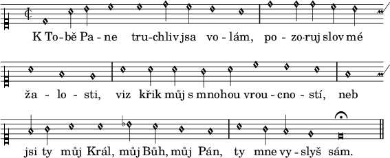 
divisio = {\once \override Staff.BarLine #'transparent = ##f \bar "|"}
finalis = {\once \override Staff.BarLine #'transparent = ##f \bar "||"}
\paper {paper-width = 16\cm}
\header {tagline = ##f}
\score {
\new Score \with {\remove "Bar_number_engraver"} <<
 \new MensuralVoice = "discant" \relative d' {
  \override NoteHead #'style = #'petrucci
  \clef "petrucci-c1"
  \key d \dorian
  \time 2/2
  d1 a'2 b c1 c d2 c b1 a \divisio
  d d2 d c b a1 f e \divisio
  a a2 a g a c1 b a \divisio
  f f2 g a1 a bes2 a g1 f \divisio
  a g2 f e1 d\breve^\fermata \finalis
  }
  \new Lyrics \lyricsto "discant" {
K_To -- bě Pa -- ne tru -- chliv jsa vo -- lám,
po -- zo -- ruj slov mé ža -- lo -- sti,
viz křik můj s_mno -- hou vrou -- cno -- stí,
neb jsi ty můj Král, můj Bůh, můj Pán,
ty mne vy -- slyš sám.
  }
>>
}
\layout {indent = 0}
