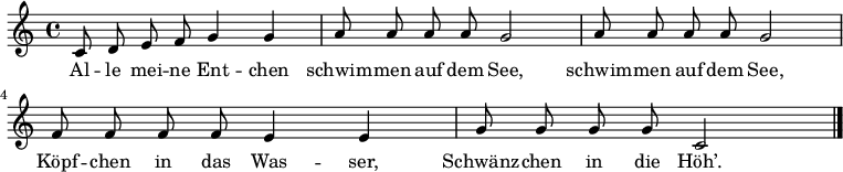 \relative c' {\autoBeamOff c8 d8 e8 f8 g4 g4 | a8 a8 a8 a8 g2 | a8 a8 a8 a8 g2 f8 f8 f8 f8 e4 e4 | g8 g8 g8 g8 c,2 \bar "|." }\addlyrics { Al -- le mei -- ne Ent -- chen | schwim -- men auf dem See, | schwim -- men auf dem See, Köpf -- chen in das Was -- ser, | Schwänz -- chen in die Höh’. }